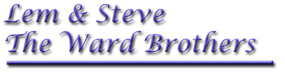 Lem & Steve the Ward Brothers